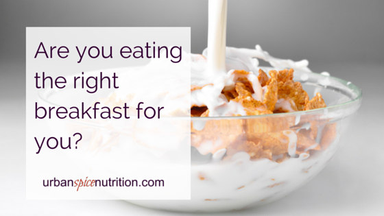 Are you eating the right breakfast for you?