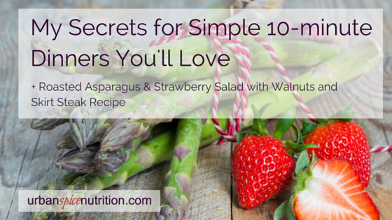 My Secrets for Simple 10-minute Dinners You’ll Love + Recipe