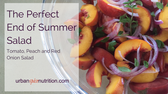 The Perfect End of Summer Salad Recipe: Tomato, Peach and Red Onion Salad