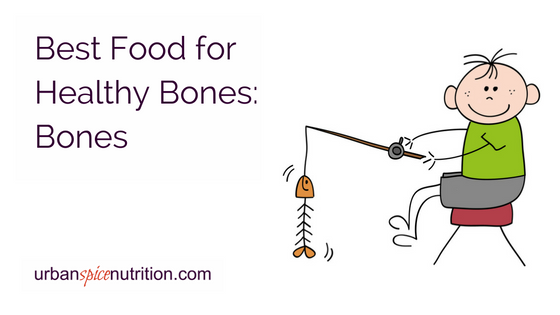Best Food for Healthy Bones:  Bones