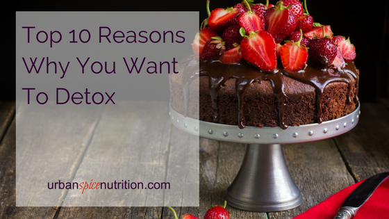 Top 10 Reasons Why You Want To Detox