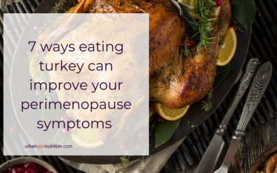 7 ways eating turkey improves your perimenopause symptoms